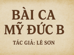 BÀI CA MỸ ĐỨC B
