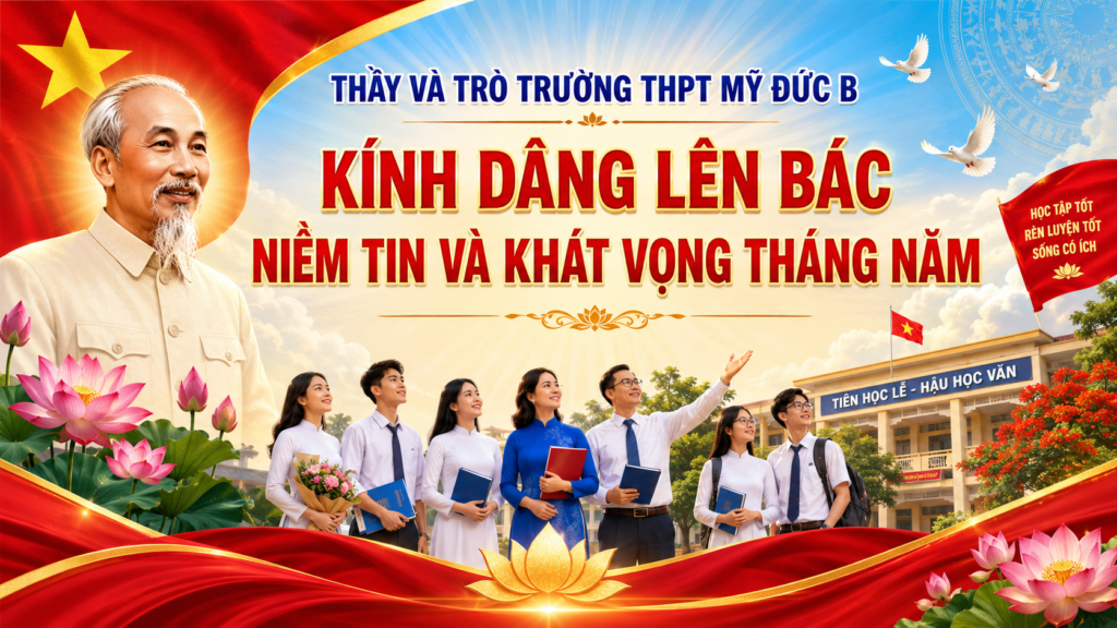 Niềm tin dâng Bác – Khát vọng tỏa sáng từ mái trường Mỹ Đức B